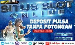 Slot Tanpa Kode Referensi Deposit Pulsa Tanpa Potongan